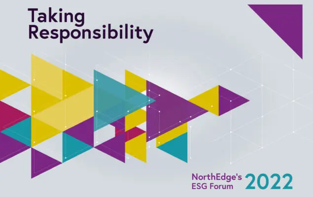 NorthEdge 2022 ESG Forum – Taking Responsibility