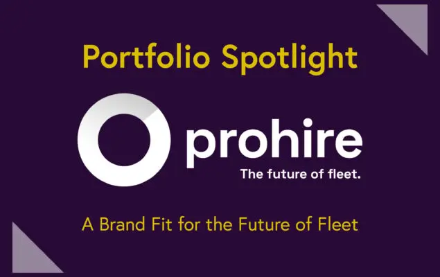 Portfolio Spotlight: Prohire, a brand fit for the Future of Fleet